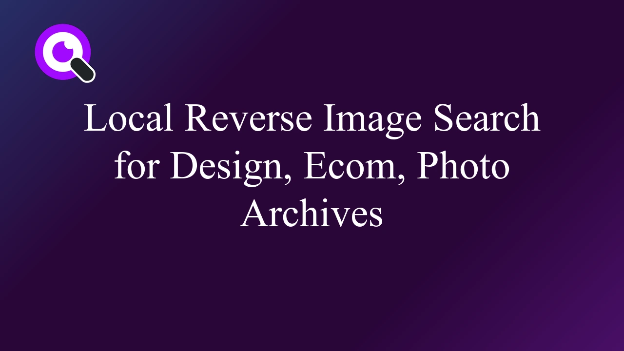 Local Reverse Image Search for Design, Ecom, Photo Archives