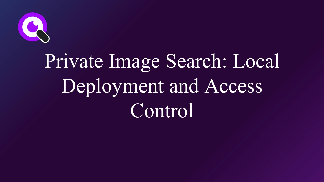 Private Image Search: Local Deployment and Access Control